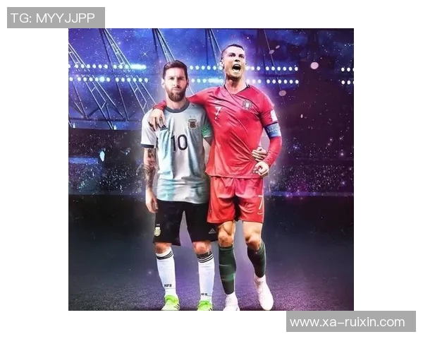 全球足球传奇人物梅西与C罗的巅峰对决与永恒影响力解析